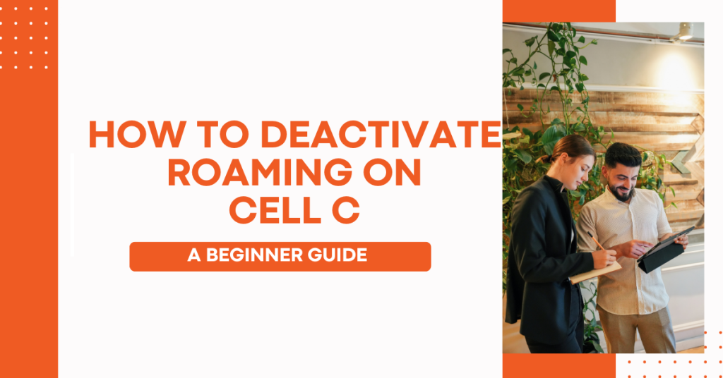 How To Deactivate Roaming On Cell C