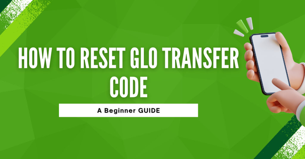 How To Reset GLO Transfer Code