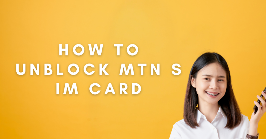 How to Unblock MTN SIM Card